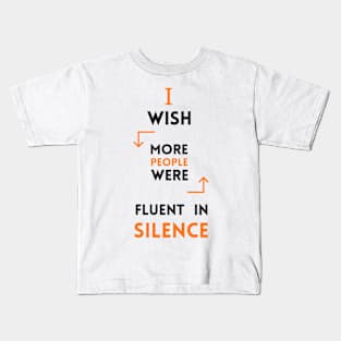 I Wish More People Were Fluent In Silence Funny Saying Kids T-Shirt